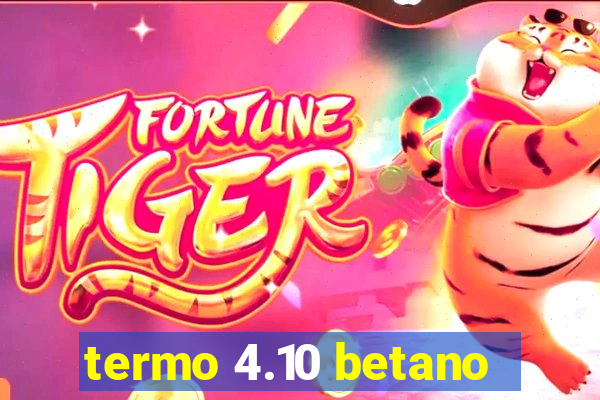 termo 4.10 betano